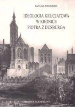 Ideologia krucjatowa w Kronice Piotra z Dusburga