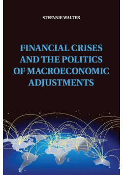 Financial Crises and the Politics of Macroeconomic Adjustments