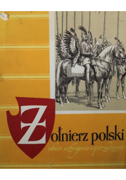 Żołnierz polski ubiór uzbrojenie i oporządzenie od wieku XI do roku 1960