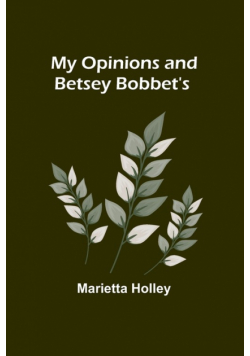 My Opinions and Betsey Bobbet's