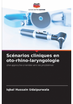 Scénarios cliniques en oto-rhino-laryngologie