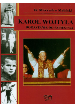 Karol Wojtyła Dorastanie do papiestwa