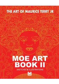 The Art Of Maurice Terry Jr Moe Art Book Ii