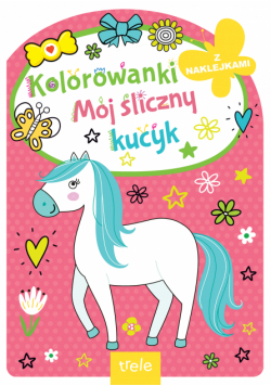 Kolorowanka z wykrojnikiem. Mój śliczny kucyk. Kolorowanka z wykrojnikiem