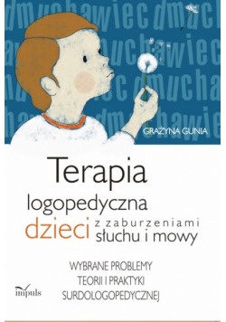 Terapia logopedyczna dzieci z zaburzeniami słuchu i mowy
