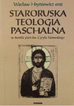 Staroruska teologia paschalna w świetle pism św Cyryla Turowskiego