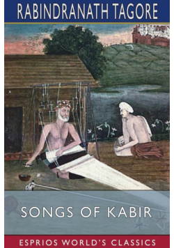 Songs of Kabir (Esprios Classics)
