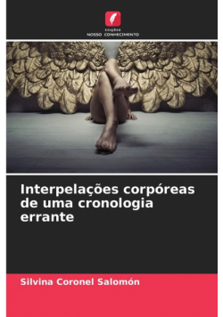 Interpelações corpóreas de uma cronologia errante
