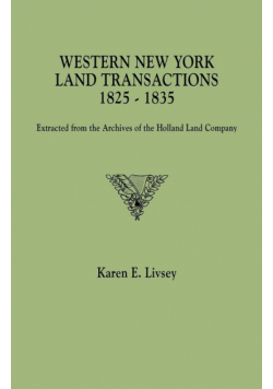 Western New York Land Transactions, 1825-1835. Extracted from the Archives of the Holland Land Company