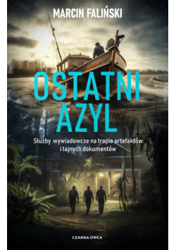 Ostatni azyl. Służby wywiadowcze na tropie artefaktów i tajnych dokumentów