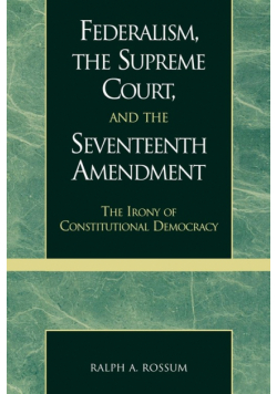 Federalism, the Supreme Court, and the Seventeenth Amendment