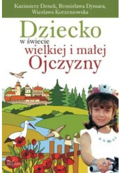 Dziecko w świecie wielkiej i małej Ojczyzny