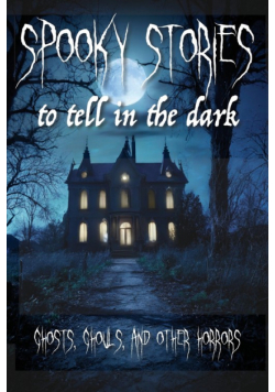 Spooky Stories to Tell in the Dark