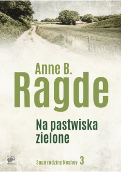 Saga rodziny Neshov Tom 3 Na pastwiska zielone