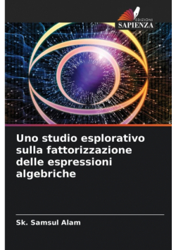 Uno studio esplorativo sulla fattorizzazione delle espressioni algebriche