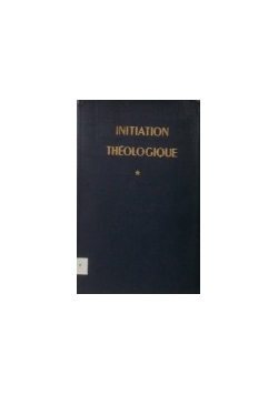 Initiation Theologique, Tom I