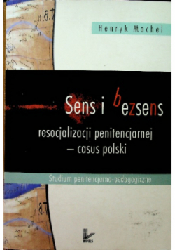 Sens i bezsens resocjalizacji penitencjarnej casus polski