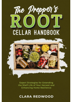 The Prepper's Root Cellar Handbook