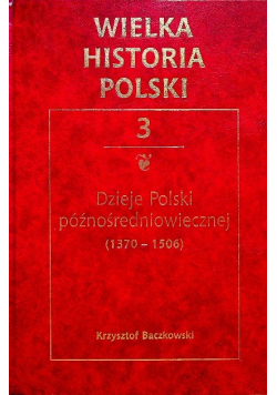 Wielka Historia Polski Tom 3 Dzieje Polski Późnośredniowiecznej