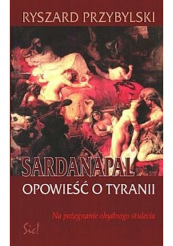 Sardanapal Opowieść o tyranii