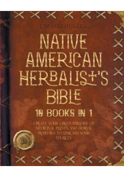 Native American Herbalist's Bible - 10 Books in 1