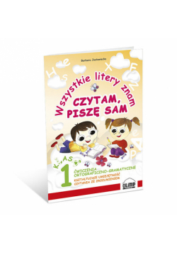 Wszystkie litery znam Czytam, piszę sam Klasa 1