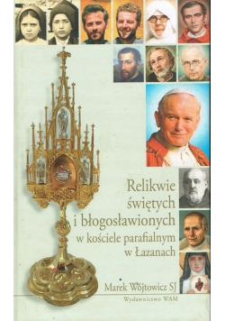 Relikwie świętych i błogosławionych w kościele  parafialnym w Łazanach