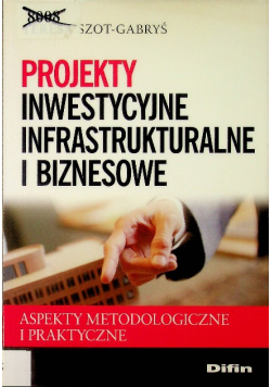Projekty inwestycyjne infrastrukturalne i biznesowe