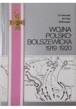 Wojna polsko bolszewicka 1919-1920 Tom I
