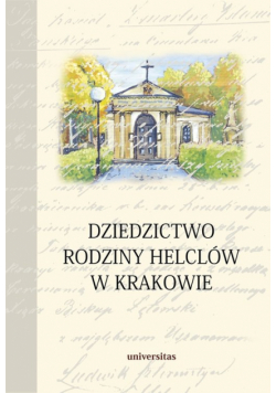 Basista Stanisław - Dziedzictwo rodziny Helclów w Krakowie