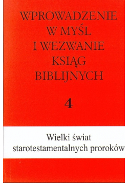 Wprowadzenie w myśl i wezwanie Ksiąg Biblijnych Tom 4