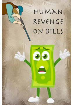 Human Revenge on Bills