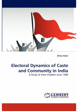 Electoral Dynamics of Caste and Community in India