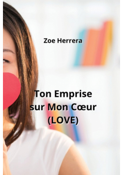 Ton Emprise sur Mon  Cœur (LOVE)