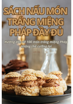 Sách Nấu Món Tráng Miệng Pháp Đầy Đủ