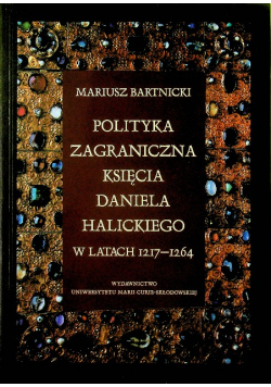 Polityka zagraniczna księcia Daniela Hallickiego w latach 1217 - 1264