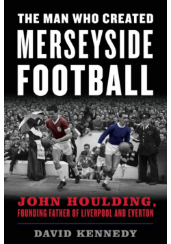 The Man Who Created Merseyside Football