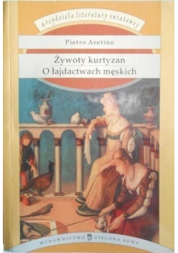 Żywoty kurtyzan o łajdactwach męskich