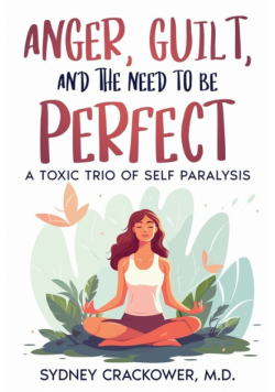 Anger, Guilt, And The Need To Be Perfect