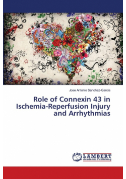 Role of Connexin 43 in Ischemia-Reperfusion Injury and Arrhythmias