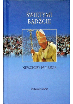 Świętymi bądźcie Nieszpory Papieskie