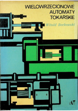 Wielowrzecionowe automaty tokarskie
