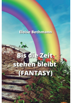 Bis die Zeit stehen bleibt (FANTASY)