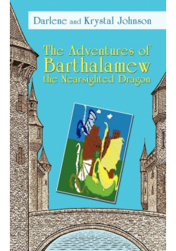 The Adventures of Barthalamew the Nearsighted Dragon
