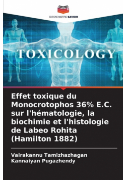 Effet toxique du Monocrotophos 36% E.C. sur l'hématologie, la biochimie et l'histologie de Labeo Rohita (Hamilton 1882)