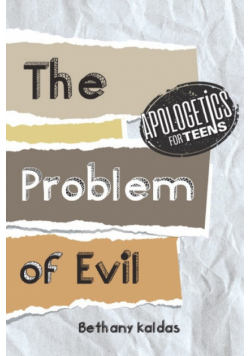 Apologetics for Teens - the Problem of Evil