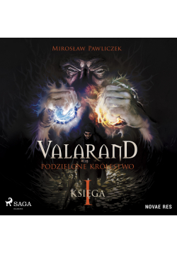 Valarand. Podzielone królestwo. Księga I
