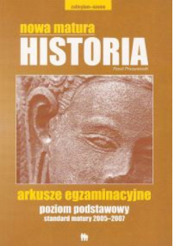 Nowa matura Historia poziom podstawowy standard matury 2005-2007 Arkusze egzaminacyjne