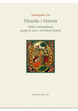 Filozofia i historia Stefana Swieżawskiego pogląd na sens i cel historii filozofii