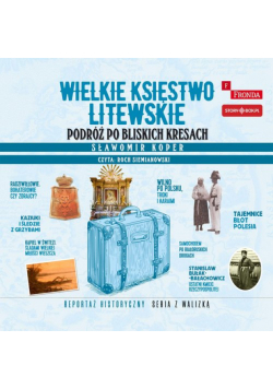 Wielkie Księstwo Litewskie Podróż po bliskich Kresach